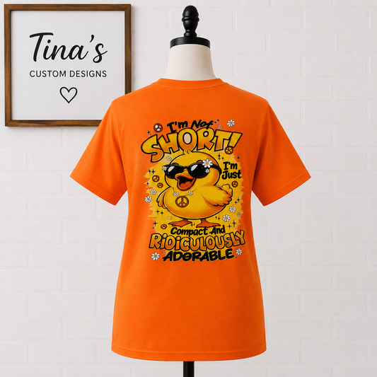 I'm Not Short, I'm Just Compact and Ridiculously Adorable – Adult Graphic T-Shirt